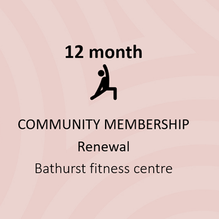 12 Month Fitness Centre Membership Renewal Bathurst - Community